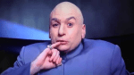 Dr. Evil saying "One BILLION dollars!"