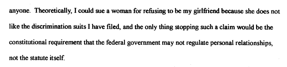 Theoretically, I could sue a woman for refusing to be my girlfriend because she does not like the discrimination suits I have filed, and the only thing stopping such a claim would be the constitutional requirements that the federal government may not regulate personal relationships, not the statute itself